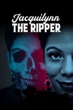 Watch Jacquilynn the Ripper Megashare9