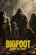 Watch Bigfoot: Beyond the Legend Megashare9