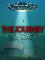 Watch The Journey: The Anthony Woods UFO Encounter Megashare9
