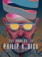 Watch The Worlds of Philip K. Dick Megashare9