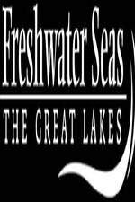 Watch Freshwater Seas: The Great Lakes Megashare9