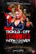 Watch Ticked-Off Trannies with Knives Megashare9