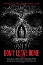 Watch Don\'t Leave Home Megashare9