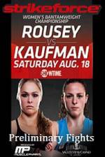 Watch Strikeforce Rousey vs Kaufman Preliminary Fights Megashare9