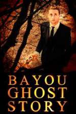 Watch Bayou Ghost Story Megashare9