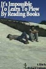 Watch It's Impossible to Learn to Plow by Reading Books Megashare9