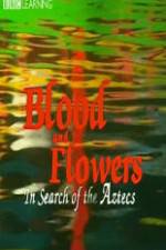 Watch Blood and Flowers - In Search of the Aztecs Megashare9