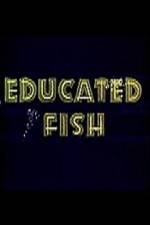 Watch Educated Fish Megashare9