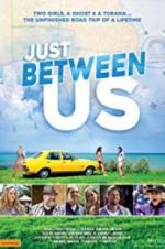 Watch Just Between Us Megashare9