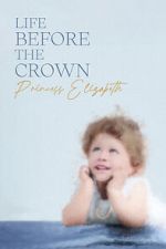 Watch Life Before the Crown: Princess Elizabeth Megashare9