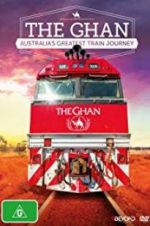 Watch The Ghan: Australia\'s Greatest Train Journey Megashare9