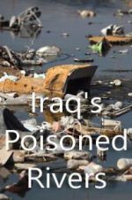 Watch Iraq\'s Poisoned Rivers Megashare9