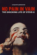 Watch No Pain in Vain: The Shocking Life of Steve-O Megashare9