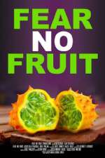 Watch Fear No Fruit Megashare9