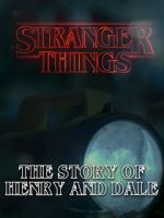 Watch Stranger Things: The Story of Henry and Dale Megashare9