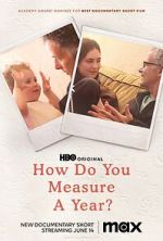 Watch How Do You Measure a Year? (Short 2021) Megashare9