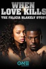 Watch When Love Kills: The Falicia Blakely Story Megashare9