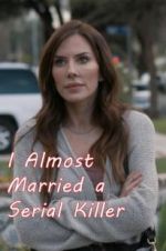 Watch I Almost Married a Serial Killer Megashare9