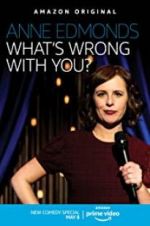 Watch Anne Edmonds: What\'s Wrong with You? Megashare9