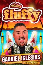 Watch Gabriel Iglesias: Aloha Fluffy Megashare9