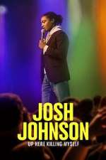 Watch Josh Johnson: Up Here Killing Myself (TV Special 2023) Megashare9