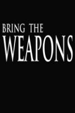 Watch Bring the Weapons Megashare9