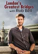 Watch London's Greatest Bridges with Rob Bell Megashare9