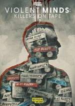 Watch Violent Minds: Killers on Tape Megashare9