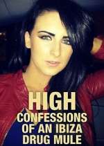 Watch High: Confessions of an Ibiza Drug Mule Megashare9