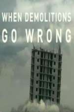 Watch When Demolitions Go Wrong Megashare9