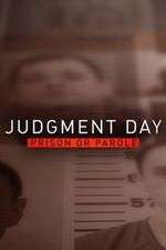 Watch Judgment Day: Prison or Parole? Megashare9