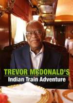 Watch Trevor McDonald's Indian Train Adventure Megashare9
