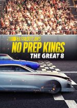 Watch Street Outlaws: No Prep Kings: The Great 8 Megashare9