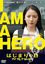 Watch I Am a Hero: The Day It Began Megashare9