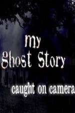 Watch My Ghost Story: Caught On Camera Megashare9