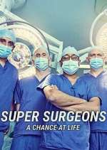 Watch Super Surgeons: A Chance at Life Megashare9
