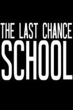 Watch The Last Chance School Megashare9