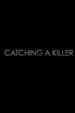 Watch Catching a Killer Megashare9