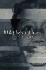 Watch Kids Behind Bars: Life or Parole Megashare9