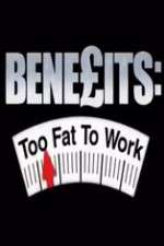 Watch Benefits: Too Fat to Work Megashare9