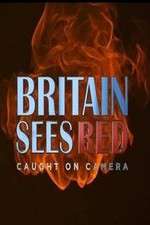 Watch Britain Sees Red: Caught On Camera Megashare9