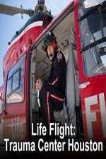 Watch Life Flight: Trauma Center Houston Megashare9