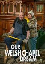 Watch Our Welsh Chapel Dream Megashare9