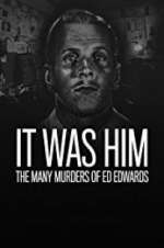 Watch It Was Him: The Many Murders of Ed Edwards Megashare9