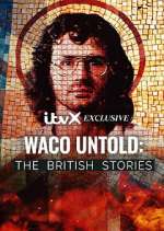 Watch Waco Untold: The British Stories Megashare9