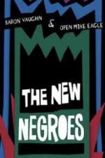 Watch The New Negroes with Baron Vaughn & Open Mike Eagle Megashare9