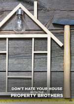 Watch Don\'t Hate Your House with the Property Brothers Megashare9