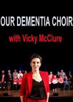 Watch Our Dementia Choir with Vicky Mcclure Megashare9