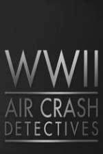 Watch World War II Air Crash Detectives Megashare9