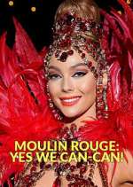 Watch Moulin Rouge: Yes We Can-Can! Megashare9